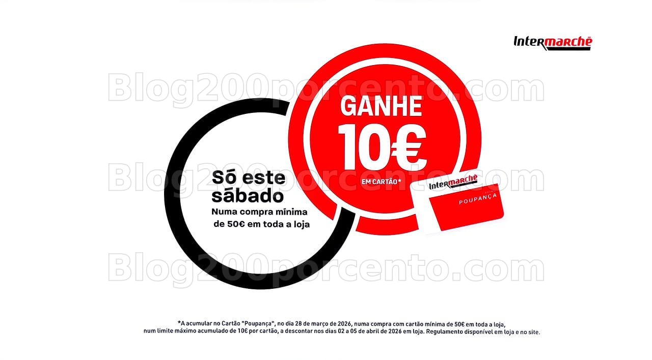 ALERTA - Oferta de 10€ INTERMARCHÉ só este sábado - 28 de março