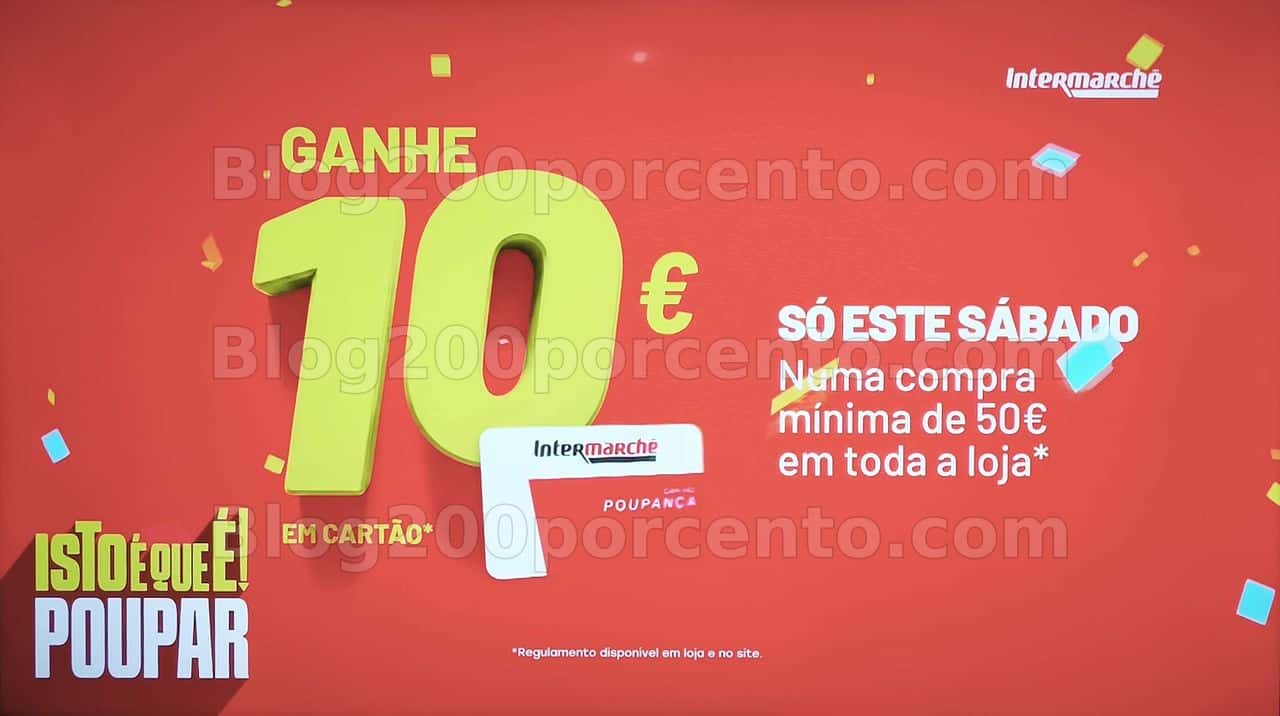 ALERTA - Oferta de 10€ INTERMARCHÉ Só este sábado - 18 abril