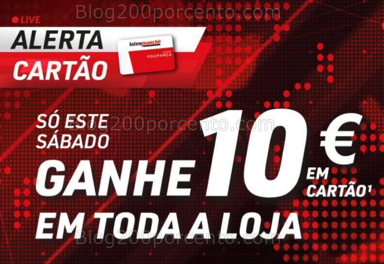 ALERTA - Oferta de 10€ em cartão INTERMARCHÉ só sábado - 27 julho!