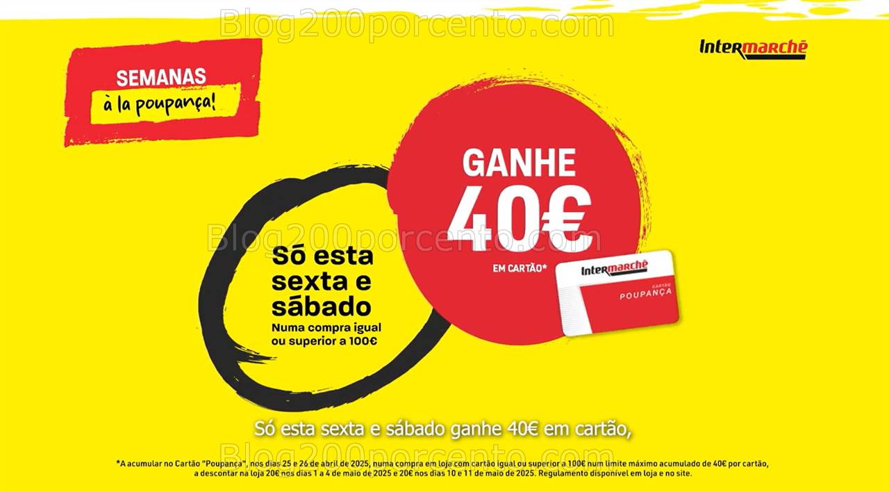 ALERTA - Oferta 40€ em cartão INTERMARCHÉ só sexta e sábado - 25 e 26 abril