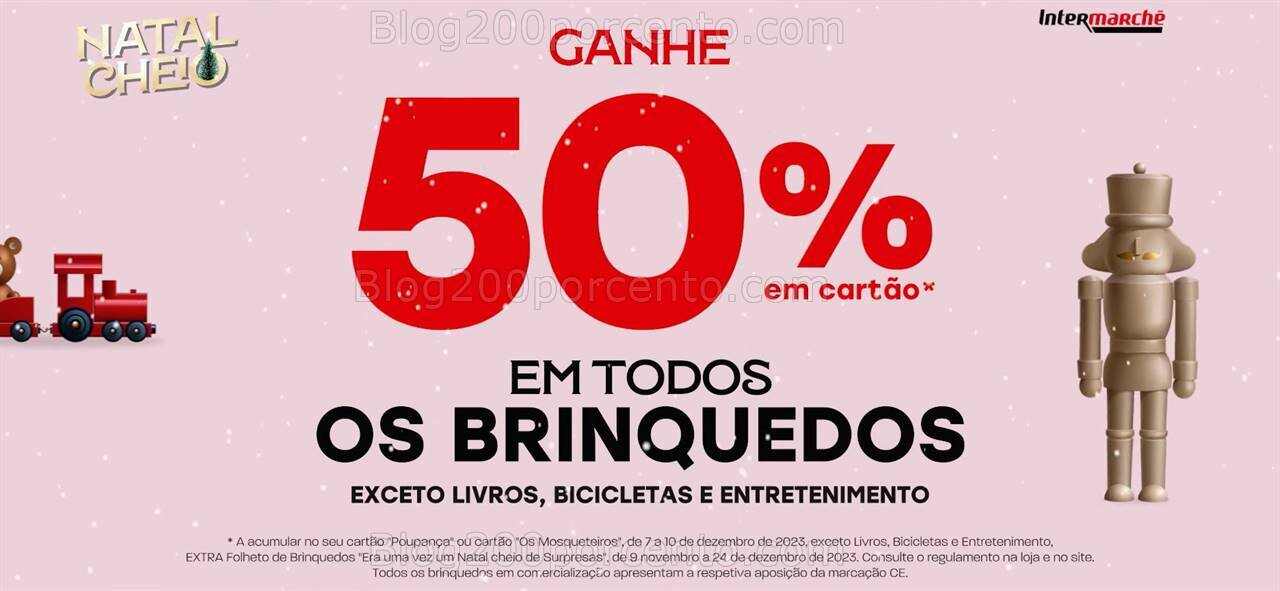 ALERTA - 50% de desconto INTERMARCHÉ Brinquedos Promoções de 7 a 10 dezembro