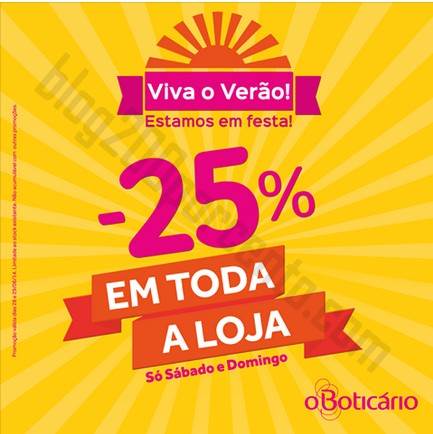 25% em tudo BOTICÁRIO só sábado e domingo
